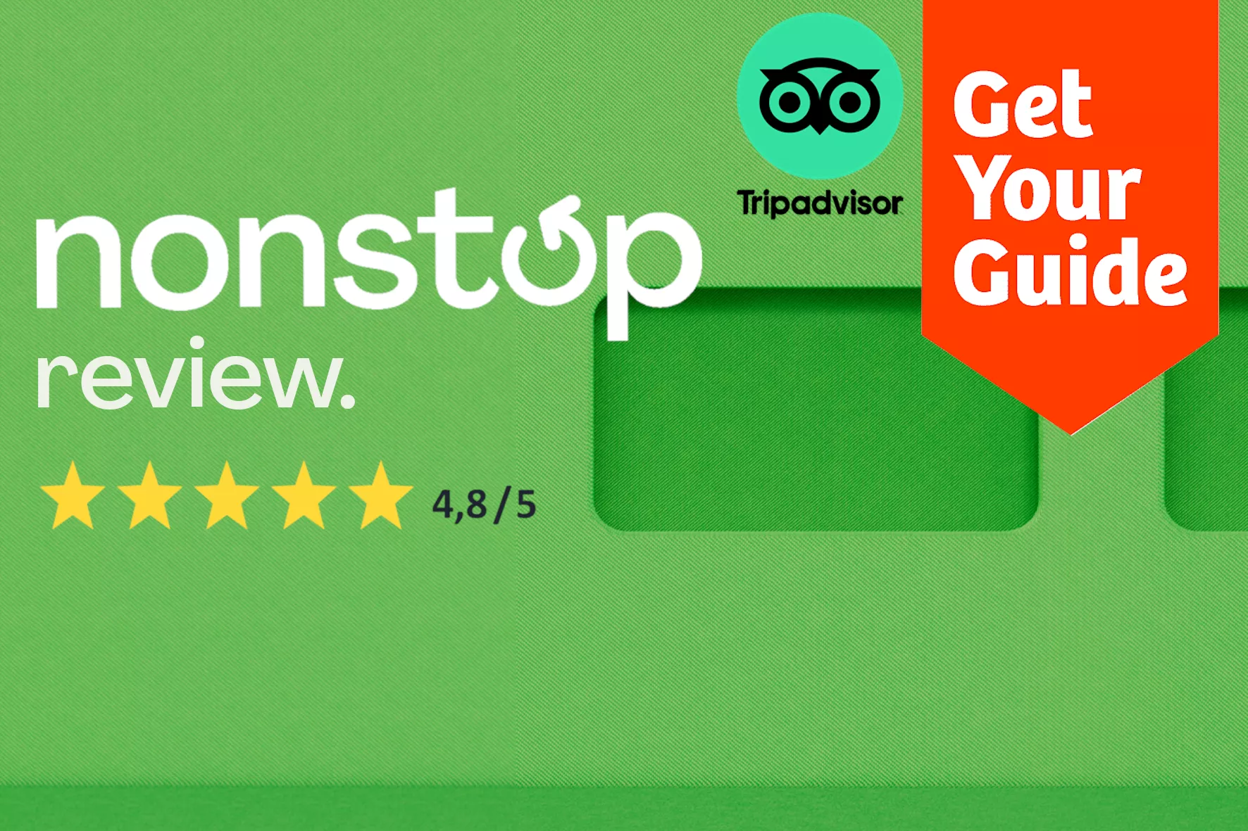 nonstop review 4.8 star rating based on reviews from GetYourGuide and Tripadvisor